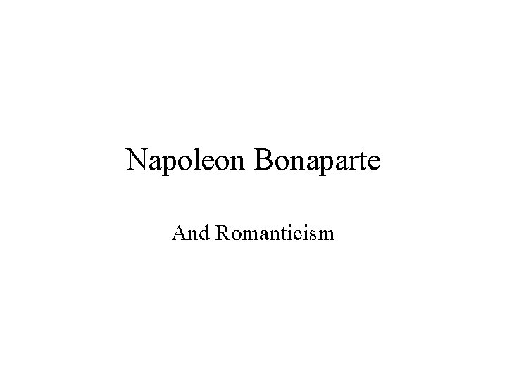 Napoleon Bonaparte And Romanticism 