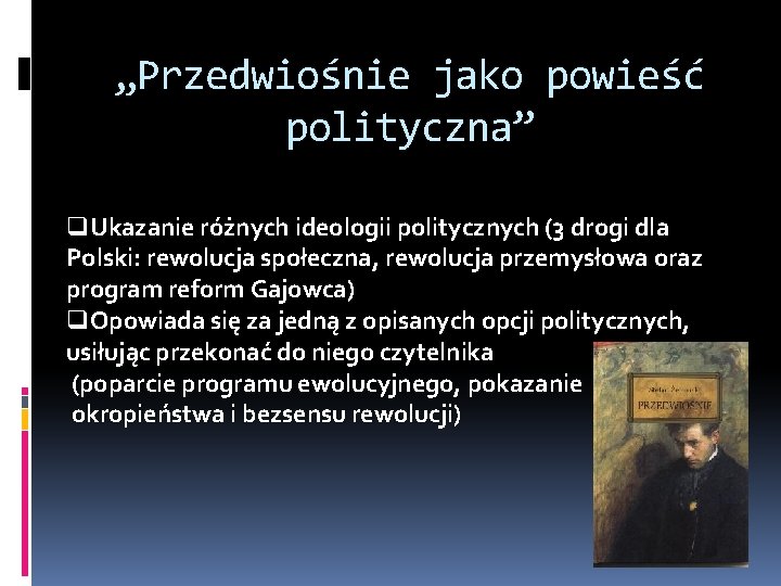 „Przedwiośnie jako powieść polityczna” q. Ukazanie różnych ideologii politycznych (3 drogi dla Polski: rewolucja