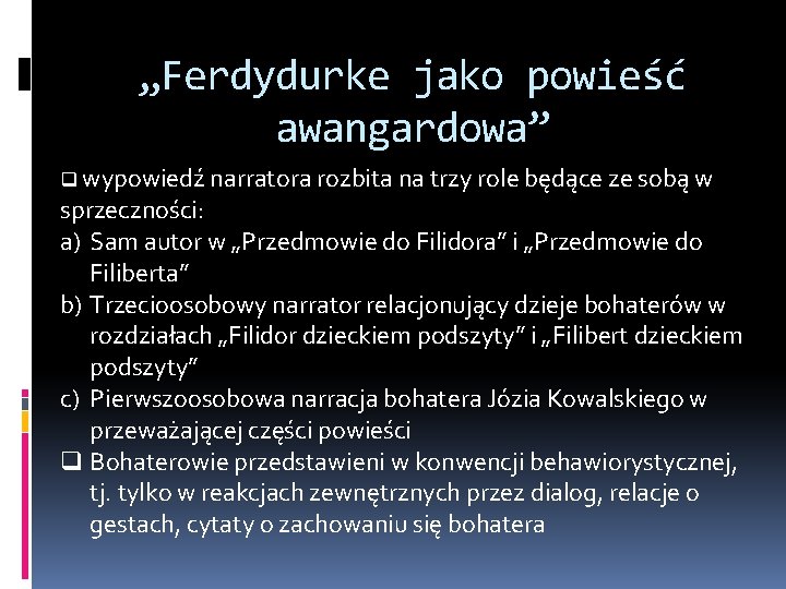 „Ferdydurke jako powieść awangardowa” q wypowiedź narratora rozbita na trzy role będące ze sobą