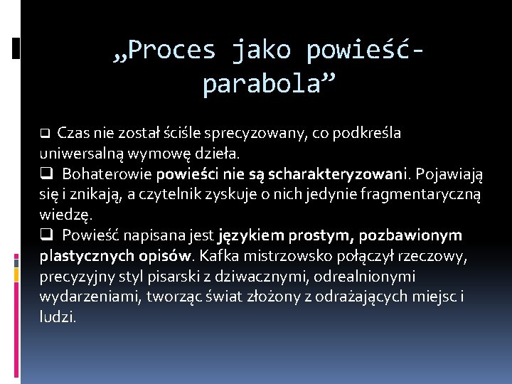 „Proces jako powieśćparabola” q Czas nie został ściśle sprecyzowany, co podkreśla uniwersalną wymowę dzieła.