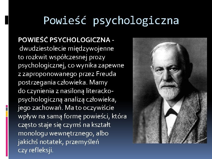 Powieść psychologiczna POWIEŚĆ PSYCHOLOGICZNA dwudziestolecie międzywojenne to rozkwit współczesnej prozy psychologicznej, co wynika zapewne