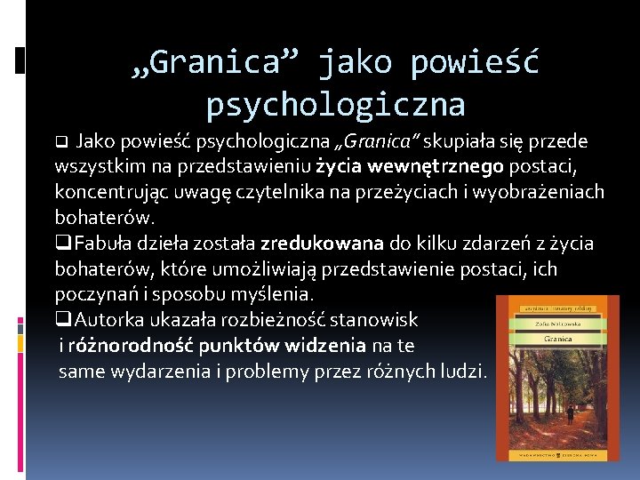 „Granica” jako powieść psychologiczna q Jako powieść psychologiczna „Granica” skupiała się przede wszystkim na