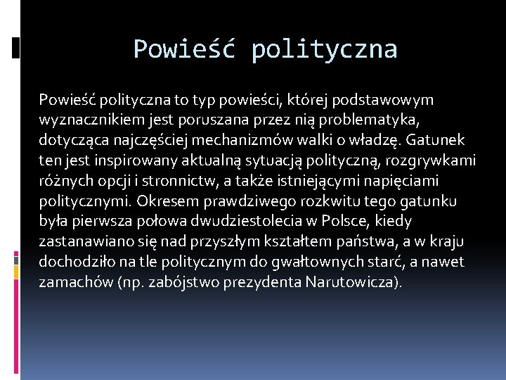 Powieść polityczna to typ powieści, której podstawowym wyznacznikiem jest poruszana przez nią problematyka, dotycząca