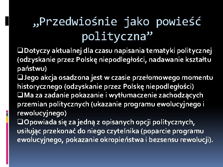 „Przedwiośnie jako powieść polityczna” q. Dotyczy aktualnej dla czasu napisania tematyki politycznej (odzyskanie przez