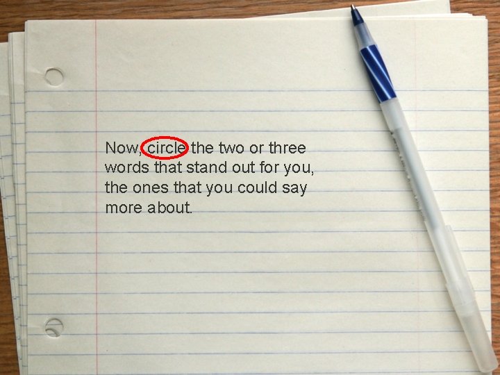 Now, circle the two or three words that stand out for you, the ones
