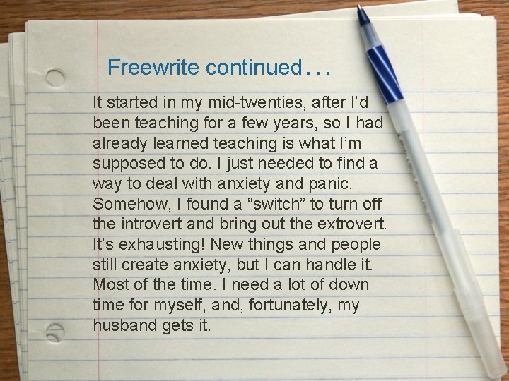 Freewrite continued… It started in my mid-twenties, after I’d been teaching for a few