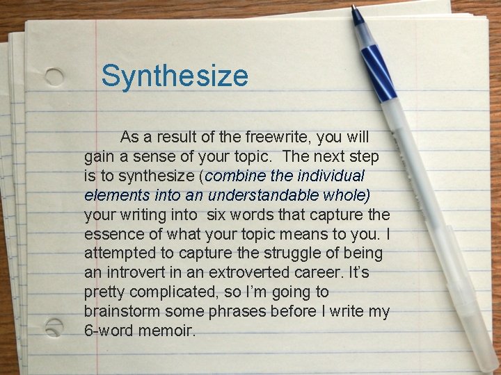 Synthesize As a result of the freewrite, you will gain a sense of your