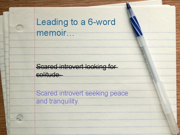 Leading to a 6 -word memoir… Scared introvert looking for solitude. Scared introvert seeking