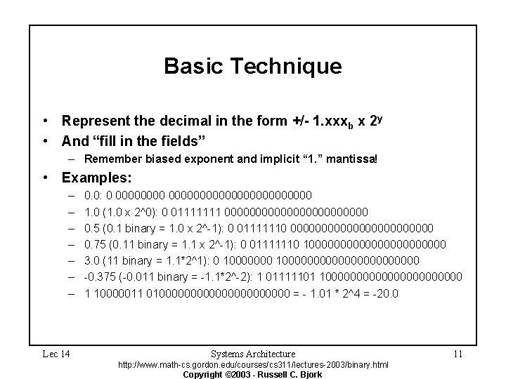 Basic Technique • Represent the decimal in the form +/- 1. xxxb x 2