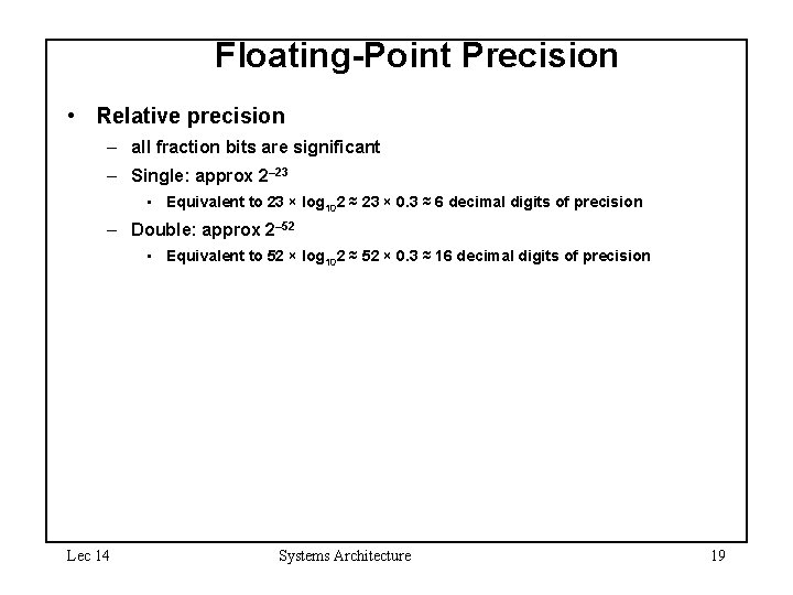 Floating-Point Precision • Relative precision – all fraction bits are significant – Single: approx