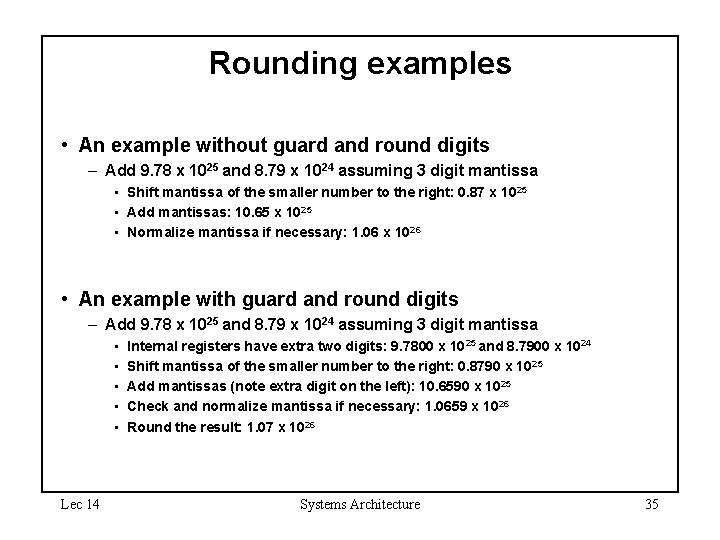 Rounding examples • An example without guard and round digits – Add 9. 78