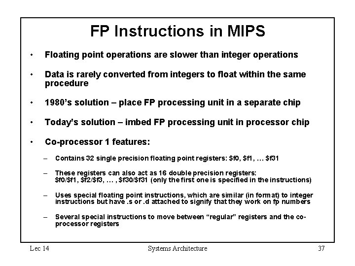 FP Instructions in MIPS • Floating point operations are slower than integer operations •