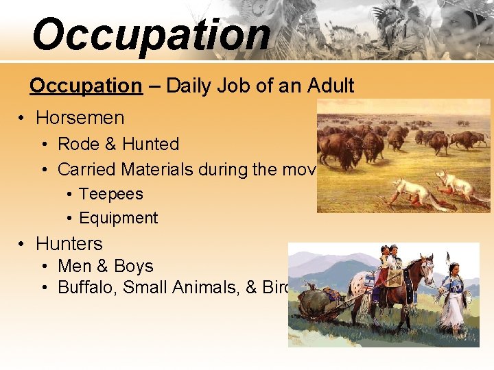 Occupation – Daily Job of an Adult • Horsemen • Rode & Hunted •