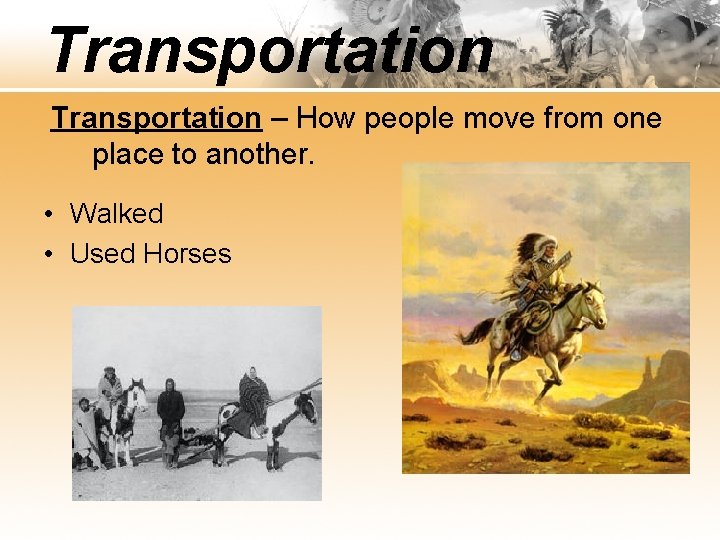 Transportation – How people move from one place to another. • Walked • Used