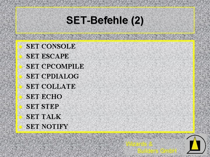 SET-Befehle (2) l l l l l SET CONSOLE SET ESCAPE SET CPCOMPILE SET