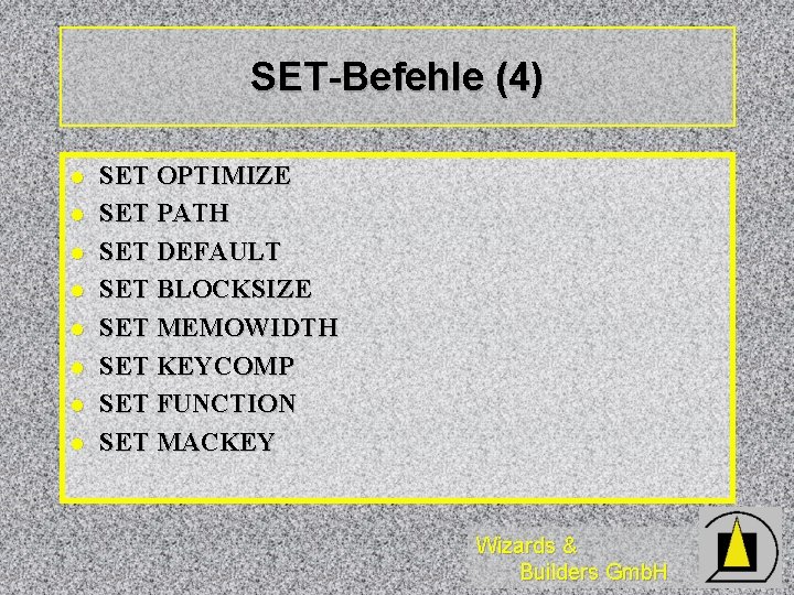 SET-Befehle (4) l l l l SET OPTIMIZE SET PATH SET DEFAULT SET BLOCKSIZE