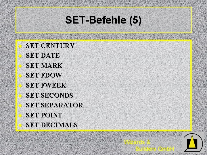 SET-Befehle (5) l l l l l SET CENTURY SET DATE SET MARK SET