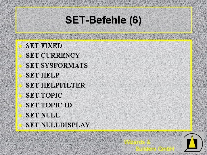 SET-Befehle (6) l l l l l SET FIXED SET CURRENCY SET SYSFORMATS SET