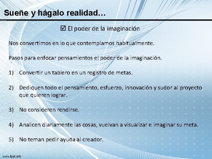 Sueñe y hágalo realidad… El poder de la imaginación Nos convertimos en lo que