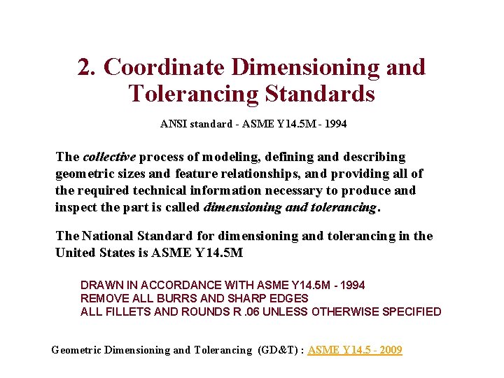 2. Coordinate Dimensioning and Tolerancing Standards ANSI standard - ASME Y 14. 5 M