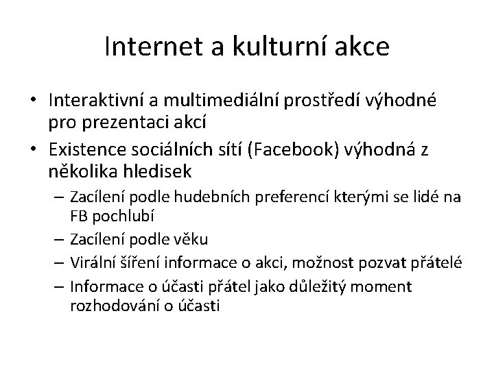 Internet a kulturní akce • Interaktivní a multimediální prostředí výhodné pro prezentaci akcí •