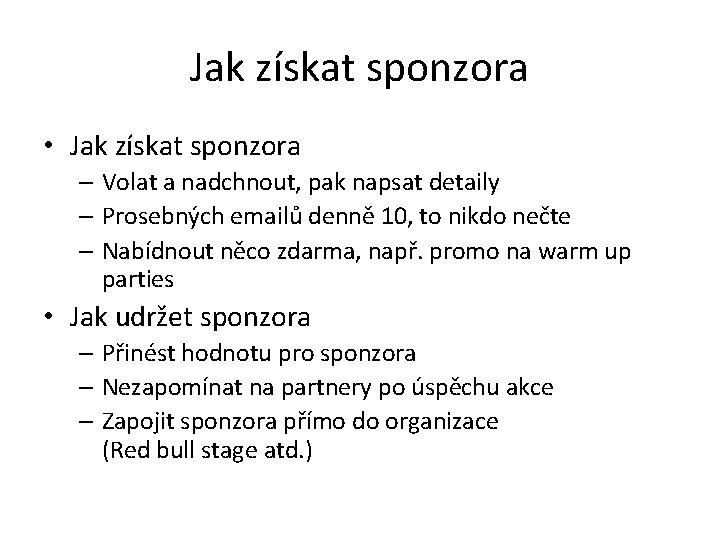 Jak získat sponzora • Jak získat sponzora – Volat a nadchnout, pak napsat detaily