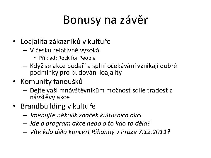 Bonusy na závěr • Loajalita zákazníků v kultuře – V česku relativně vysoká •