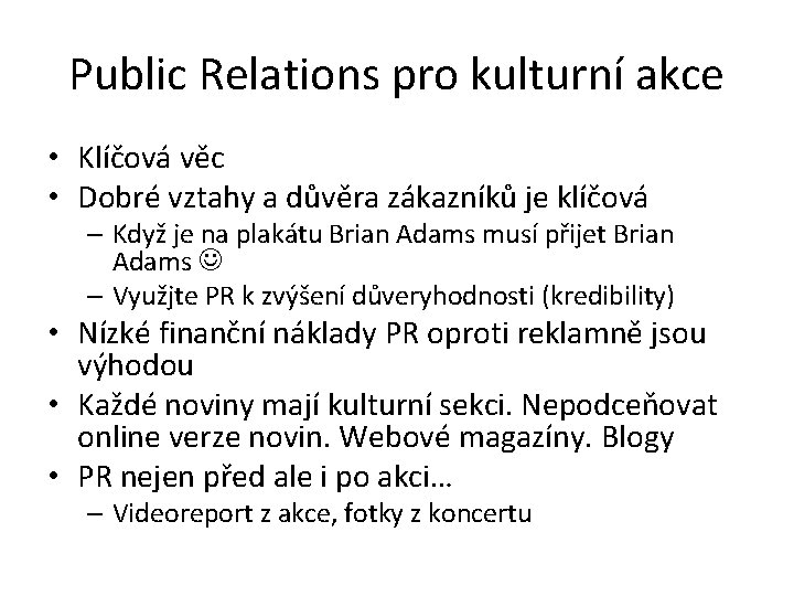 Public Relations pro kulturní akce • Klíčová věc • Dobré vztahy a důvěra zákazníků