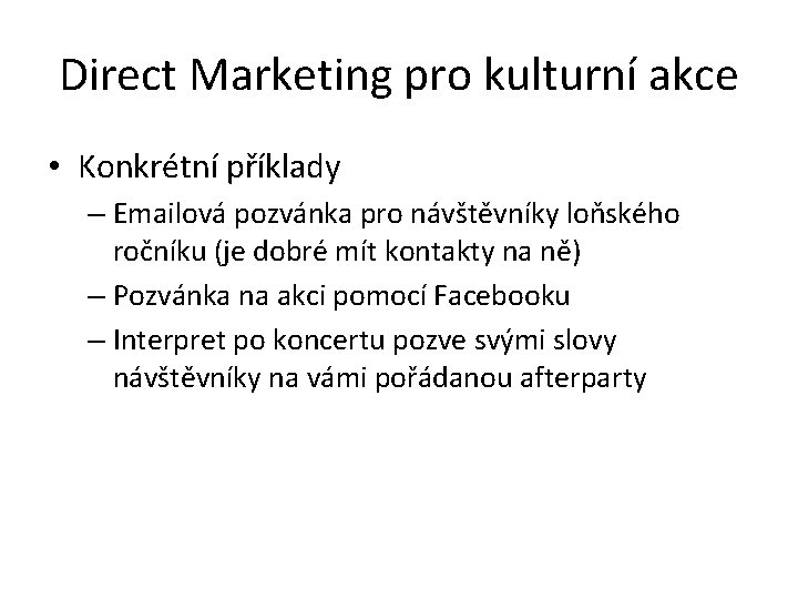 Direct Marketing pro kulturní akce • Konkrétní příklady – Emailová pozvánka pro návštěvníky loňského