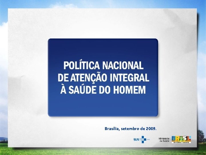 Brasília, setembro de 2009. 