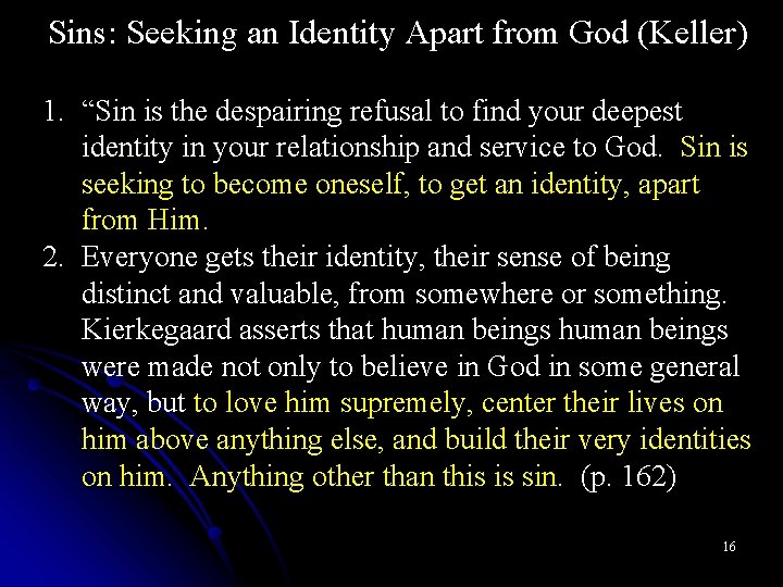 Sins: Seeking an Identity Apart from God (Keller) 1. “Sin is the despairing refusal