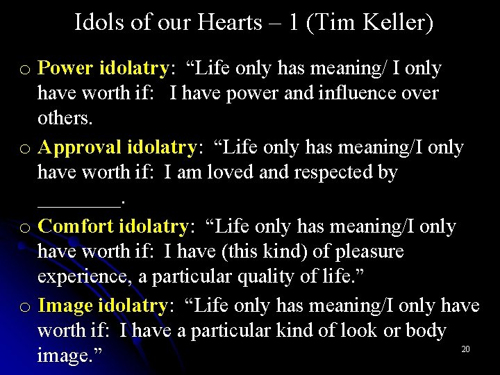 Idols of our Hearts – 1 (Tim Keller) o Power idolatry: “Life only has