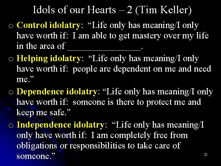 Idols of our Hearts – 2 (Tim Keller) o Control idolatry: “Life only has