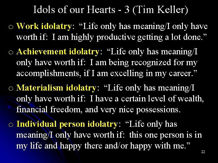 Idols of our Hearts - 3 (Tim Keller) o Work idolatry: “Life only has