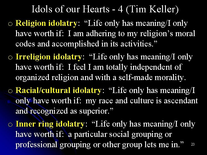 Idols of our Hearts - 4 (Tim Keller) o Religion idolatry: “Life only has
