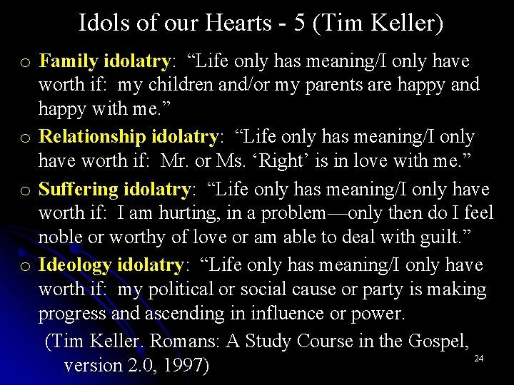 Idols of our Hearts - 5 (Tim Keller) o Family idolatry: “Life only has