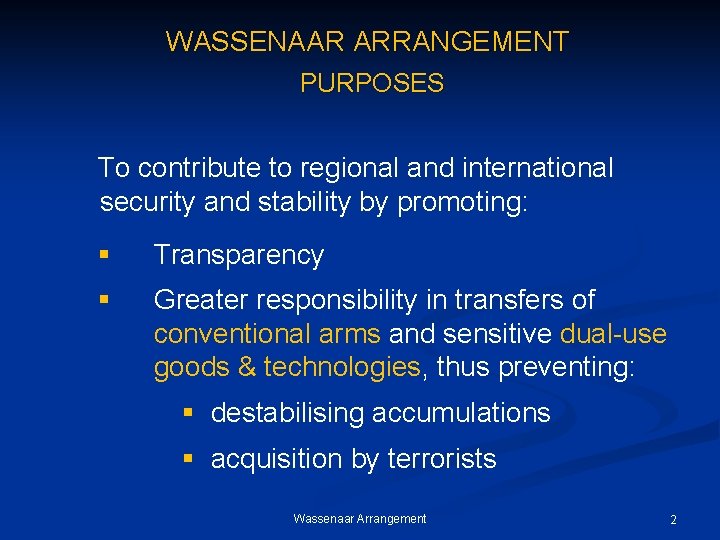 WASSENAAR ARRANGEMENT PURPOSES To contribute to regional and international security and stability by promoting: