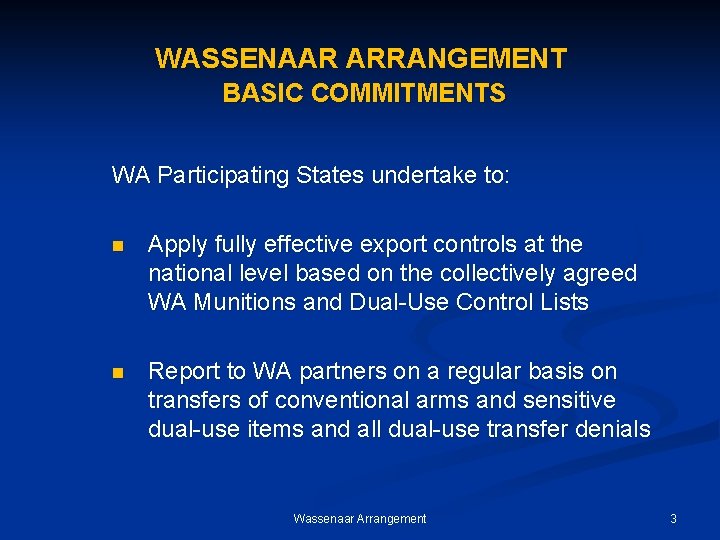 WASSENAAR ARRANGEMENT BASIC COMMITMENTS WA Participating States undertake to: n Apply fully effective export