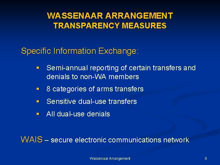 WASSENAAR ARRANGEMENT TRANSPARENCY MEASURES Specific Information Exchange: § Semi-annual reporting of certain transfers and