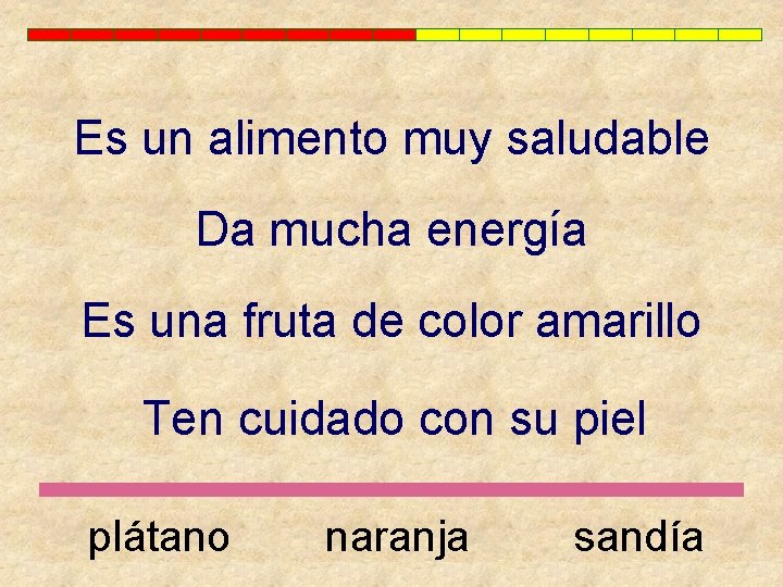 Es un alimento muy saludable Da mucha energía Es una fruta de color amarillo