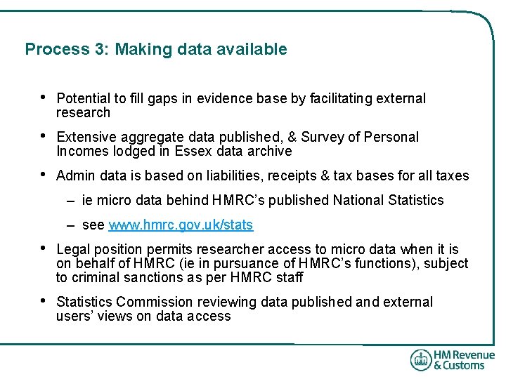 Process 3: Making data available • Potential to fill gaps in evidence base by
