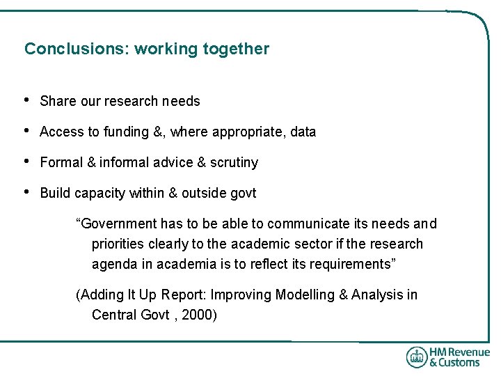 Conclusions: working together • Share our research needs • Access to funding &, where