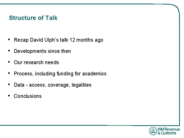 Structure of Talk • Recap David Ulph’s talk 12 months ago • Developments since