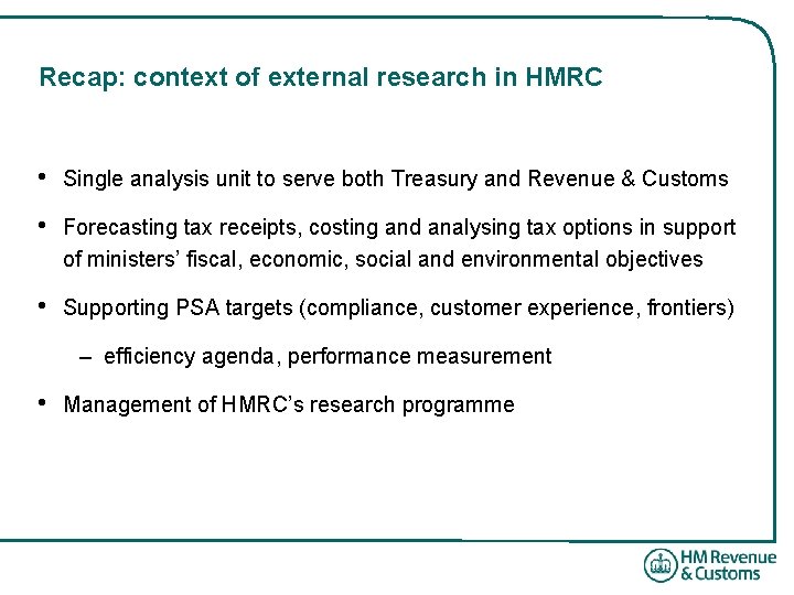 Recap: context of external research in HMRC • Single analysis unit to serve both