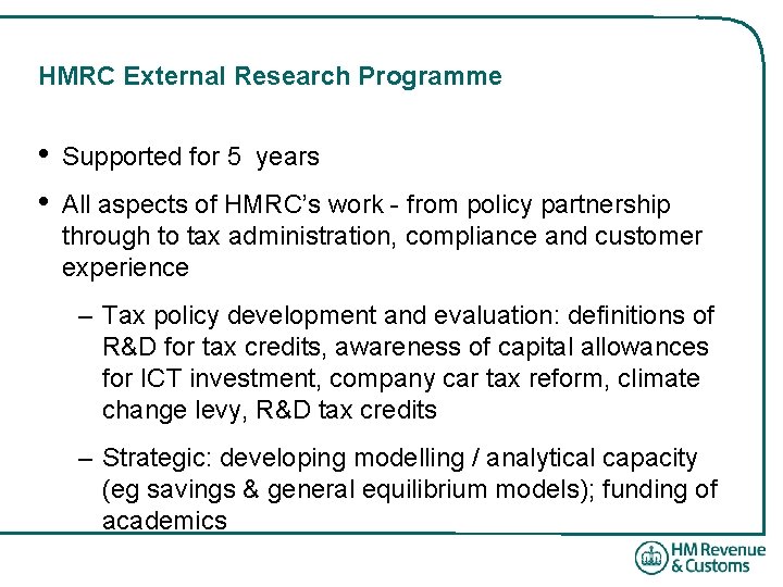 HMRC External Research Programme • • Supported for 5 years All aspects of HMRC’s