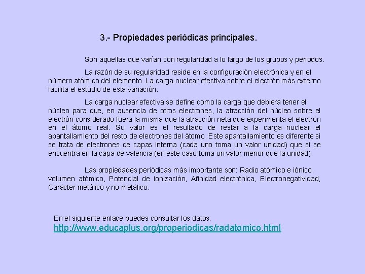 3. - Propiedades periódicas principales. Son aquellas que varían con regularidad a lo largo