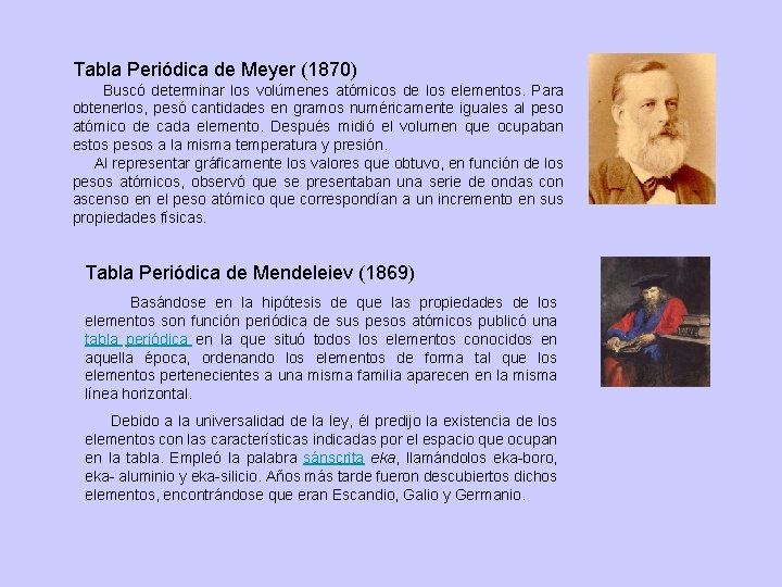 Tabla Periódica de Meyer (1870) Buscó determinar los volúmenes atómicos de los elementos. Para