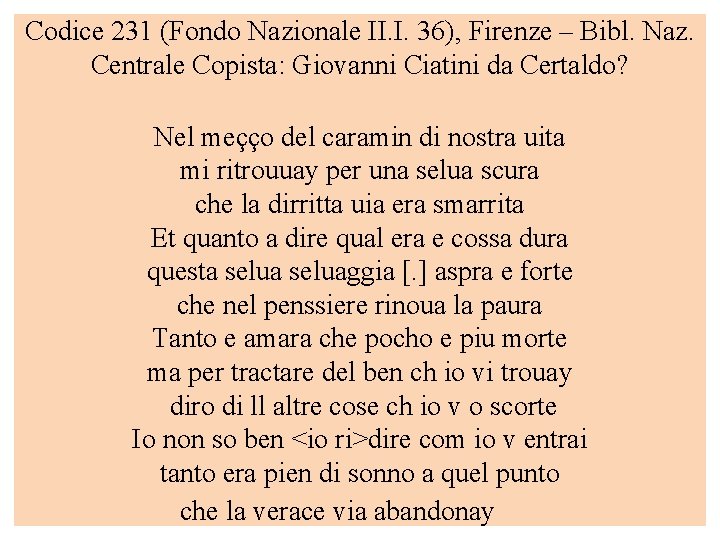 Codice 231 (Fondo Nazionale II. I. 36), Firenze – Bibl. Naz. Centrale Copista: Giovanni