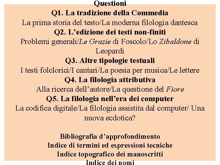 Questioni Q 1. La tradizione della Commedia La prima storia del testo/La moderna filologia