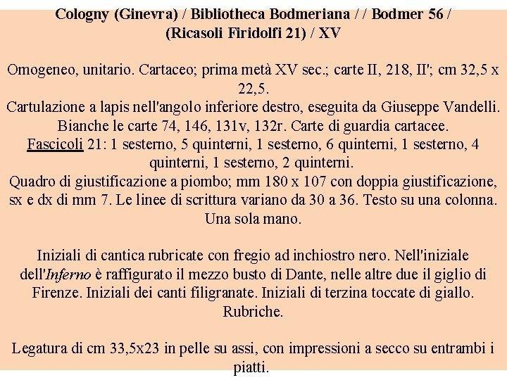 Cologny (Ginevra) / Bibliotheca Bodmeriana / / Bodmer 56 / (Ricasoli Firidolfi 21) /